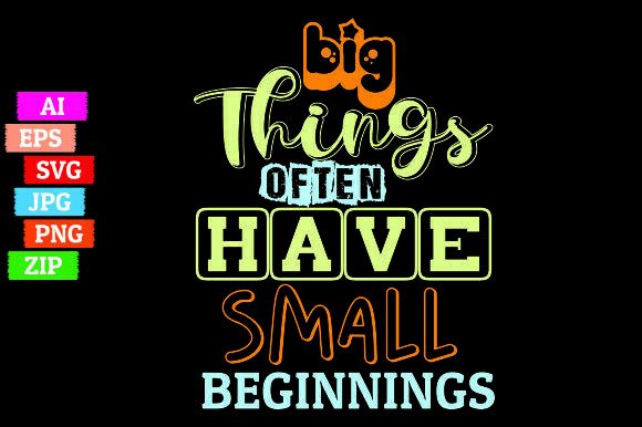 Big Things Often Have Small Beginnings