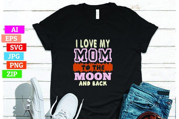 I Love My Mom to the Moon and Back: A Perfect Design for Your Print on Demand Business
