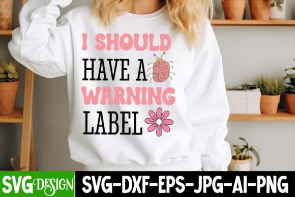 I Should Have a Warning Label SVG Design: A Creative and Practical Approach