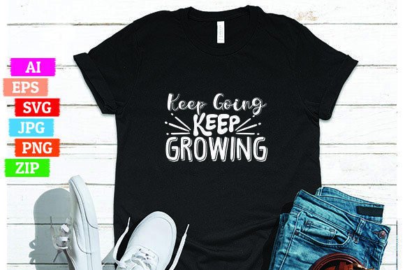 Keep Going Keep Growing: The Ultimate T-Shirt Design for Print On Demand Businesses