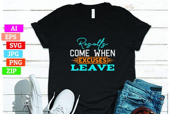 Results Come When Excuses Leave